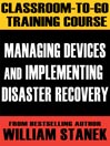 Managing Devices and Implementing Disaster Recovery Classroom-To-Go: Windows Server 2003 Edition